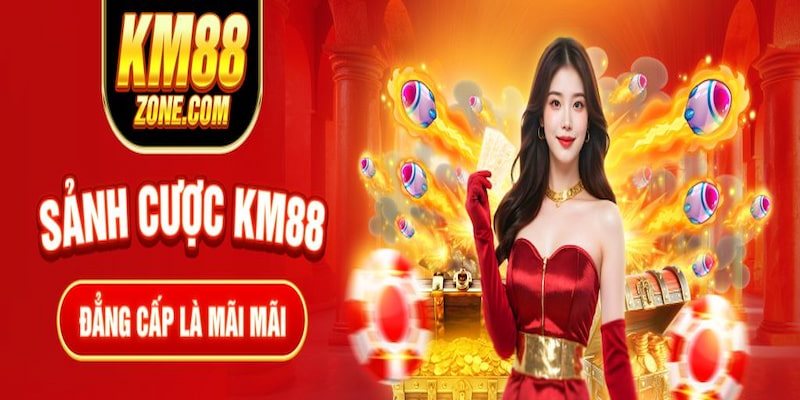 Giới thiệu điều kiện tham gia nhà cái KM88 cho tân thủ