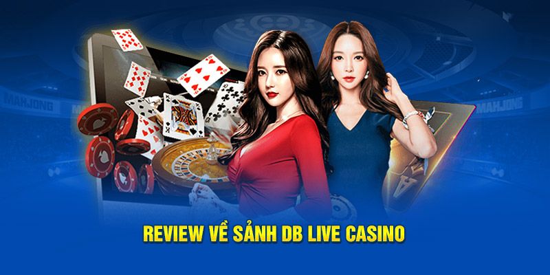 Khái quát về sảnh cược DB Live Casino