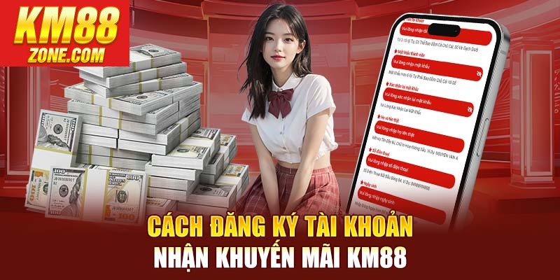 Đăng ký tham gia săn ưu đãi km88 cực dễ