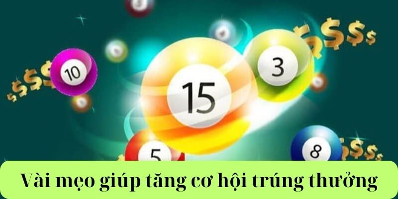 Vài mẹo hay giúp bạn tăng tỉ lệ trúng thưởng